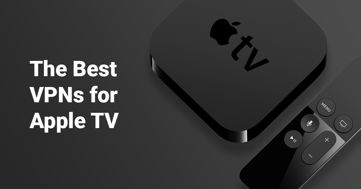 5 Best VPNs for Apple TV Working in 2024: Easy Setup Guide