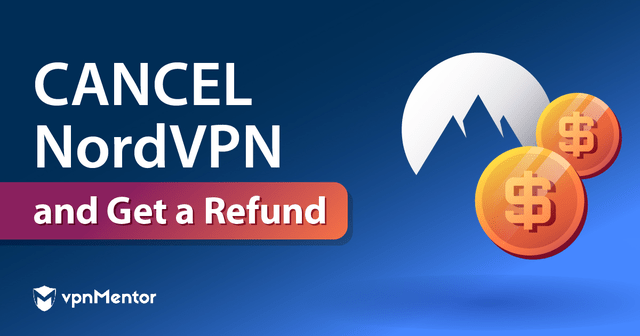 How to Cancel NordVPN and Get a Full Refund in 2024