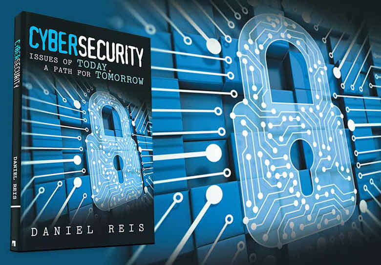 Cybersecurity: Issues of Today, a Path for Tomorrow by daniel reis