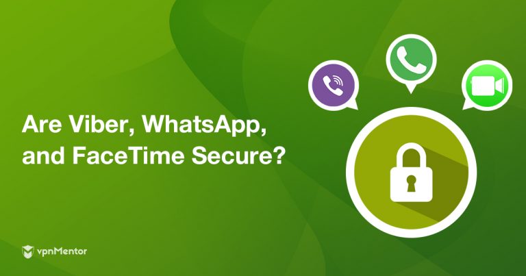 Are Viber, WhatsApp, & FaceTime Secure? Safest Chats in 2024