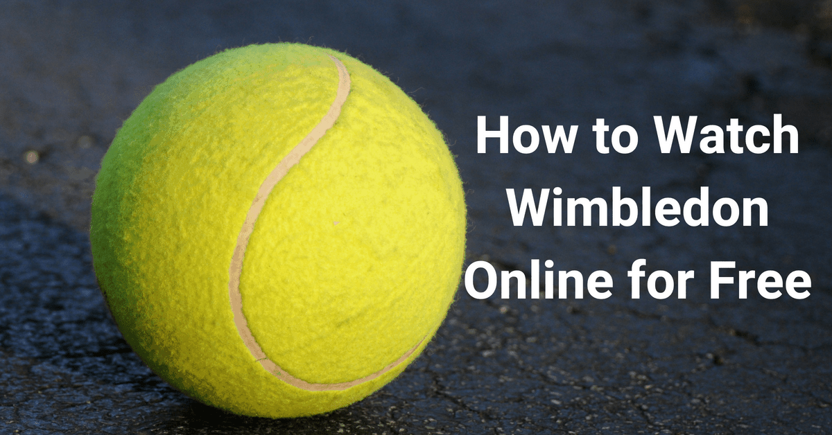 How to Watch the Wimbledon Tournament Online for FREE