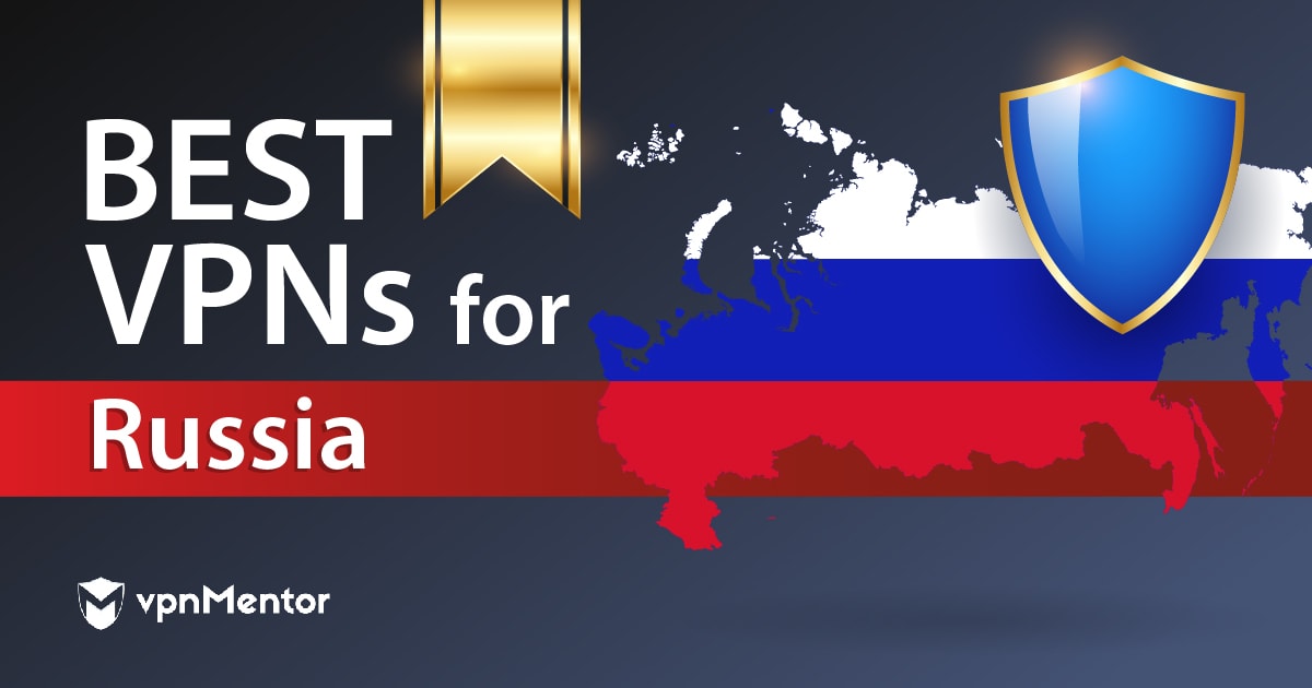 7 Best VPNs for Russia (SAFE & FAST) in January 2022