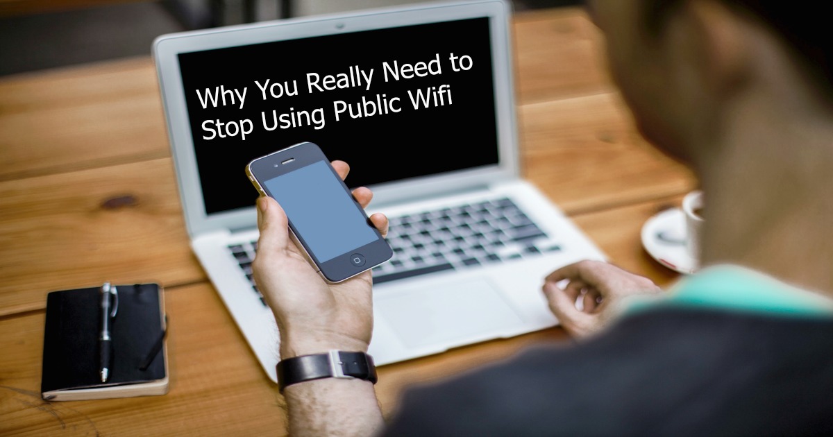 Why You REALLY Need to Stop Using Public WiFi