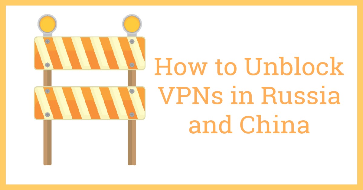 How to Use a VPN in Russia and China: Safe Access in 2023