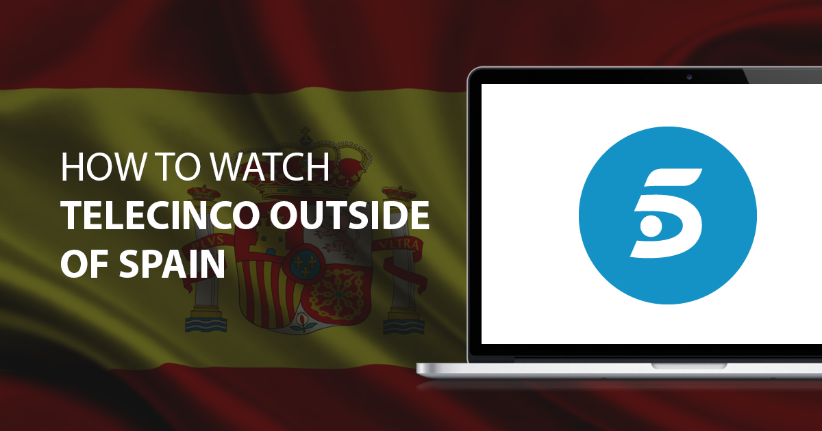 How to Watch Telecinco Outside Spain in 2023 (Online & Live)
