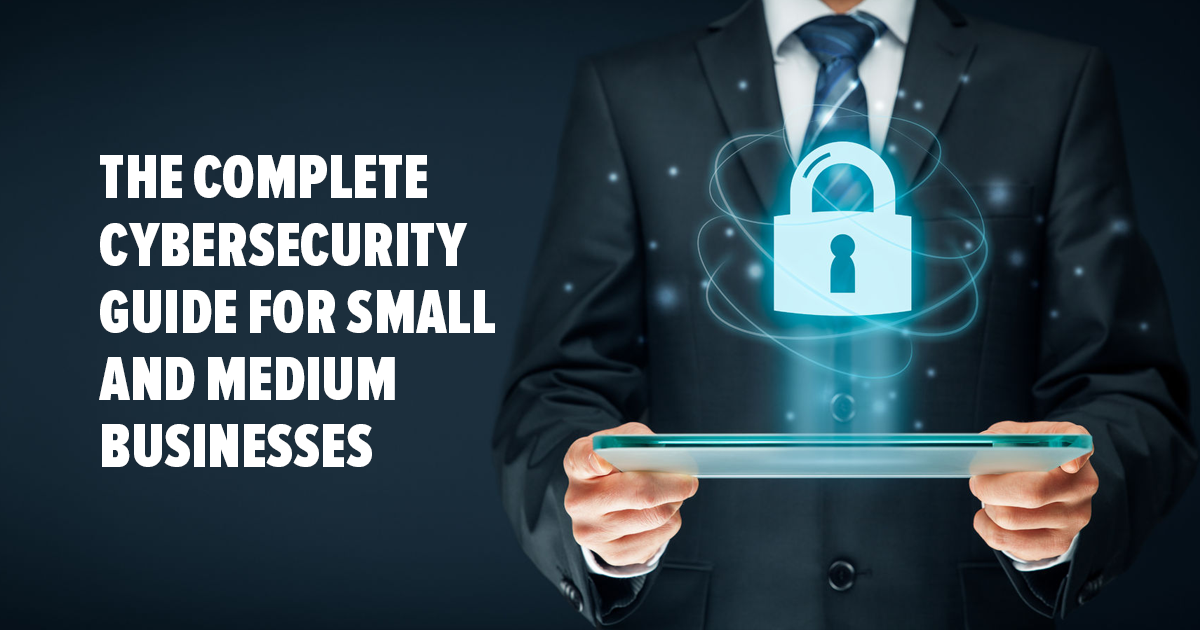 A Cybersecurity Guide for Small to Medium Businesses in 2024