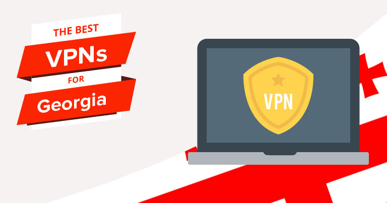5 Best VPNs for Georgia in 2023 for Safety, Streaming & Speed