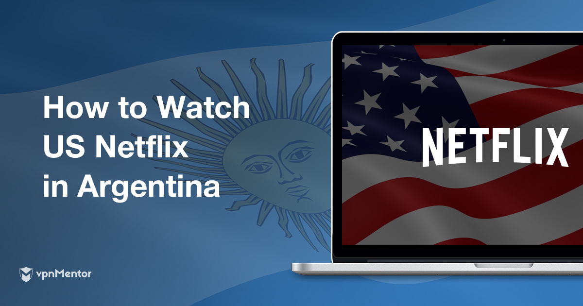 The 4 Best VPNs for Watching US Netflix in Argentina in 2023