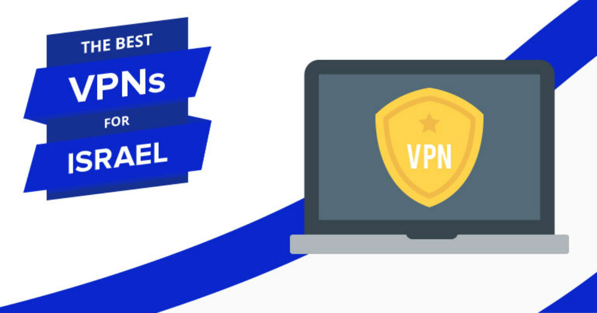 5 Best VPNs for Israel in 2022 for Streaming, Speed & Privacy