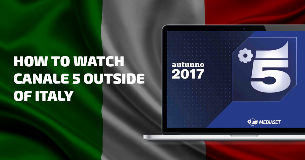 Watch Canale 5 Italia Online Live FREE Anywhere [2020 Update]