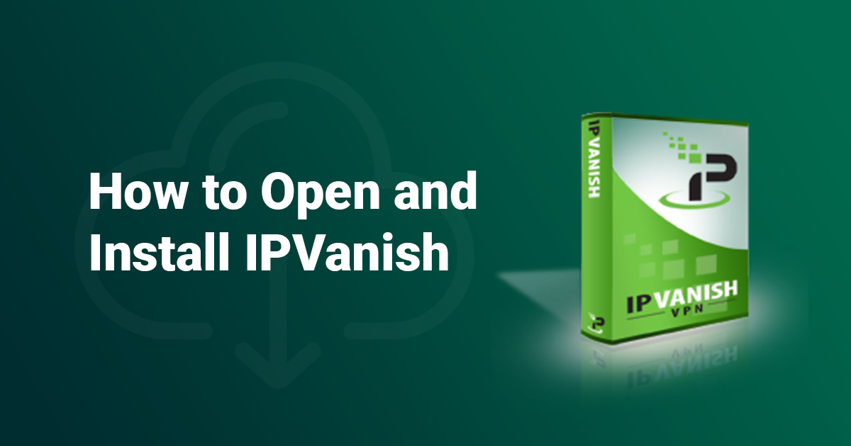 download ipvanish for my windows 10