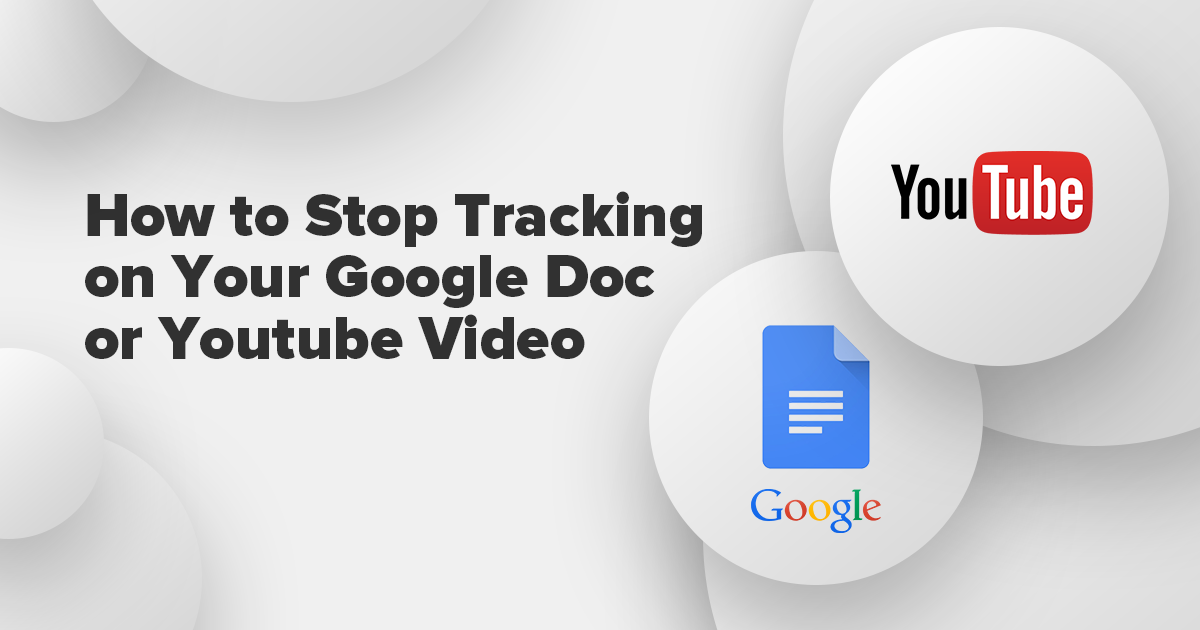 How to Stop Tracking of Google Docs and YouTube Videos