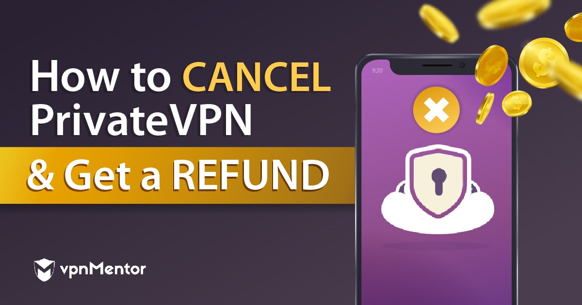 How to Cancel PrivateVPN (& Get Refunded) in January 2022