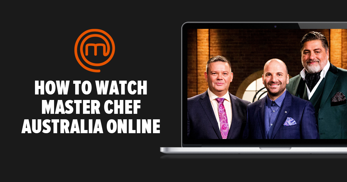 How to Watch MasterChef Australia From Anywhere in 2022