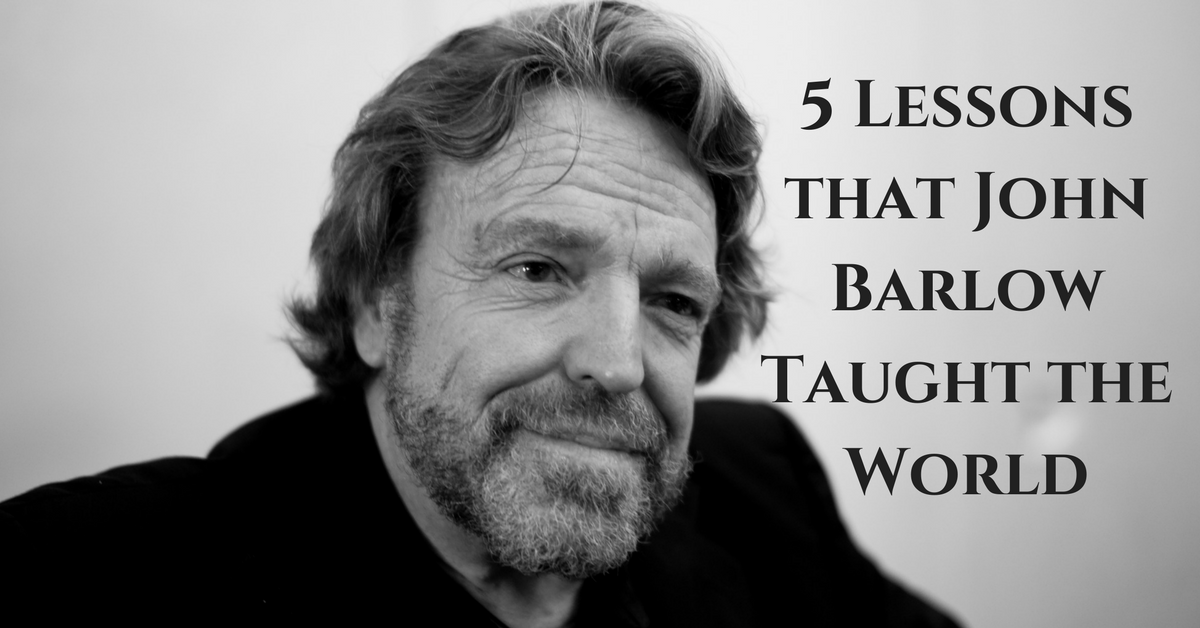 5 Lessons that John Barlow Taught the World