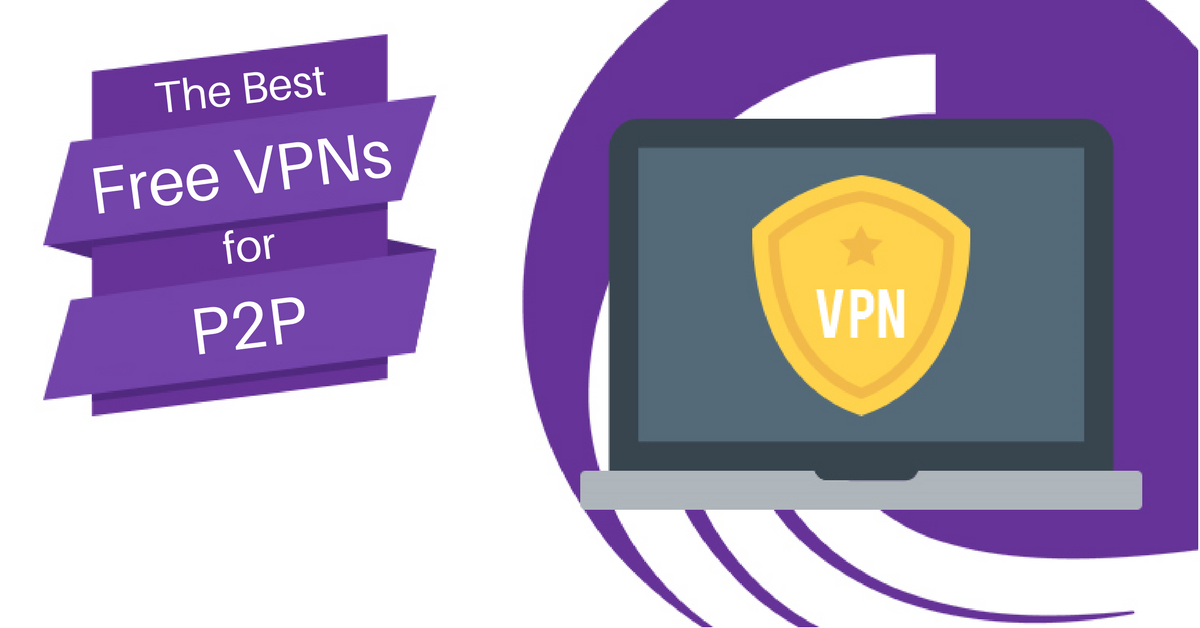 best free vpn service p2p file-sharing