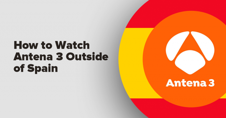 image with text "How to Watch Antena 3 and All of Atresmedia Outside Spain"