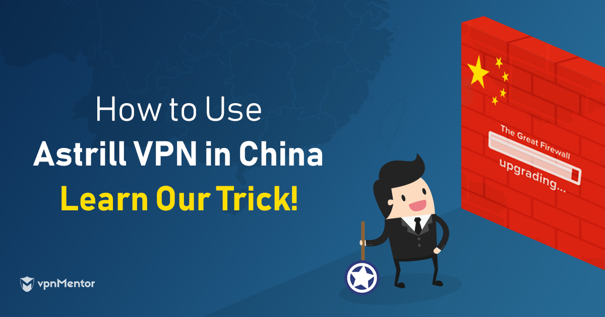 Astrill VPN travaille en Chine, mais seulement si vous faites cela en premier