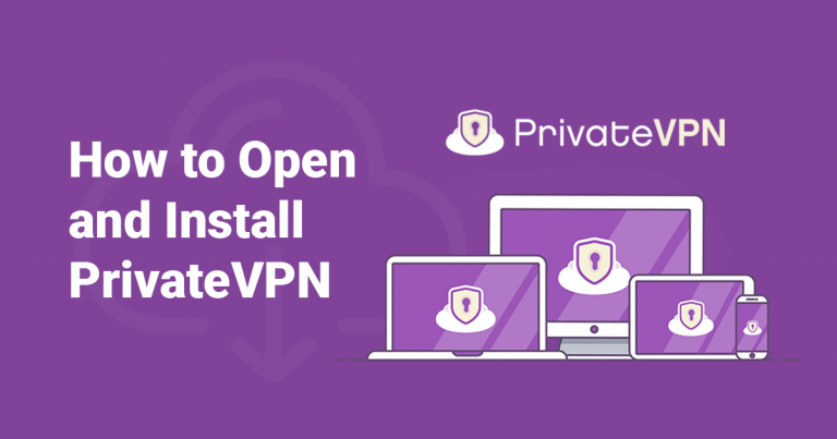 How to Open and Install PrivateVPN in 10 Easy Steps