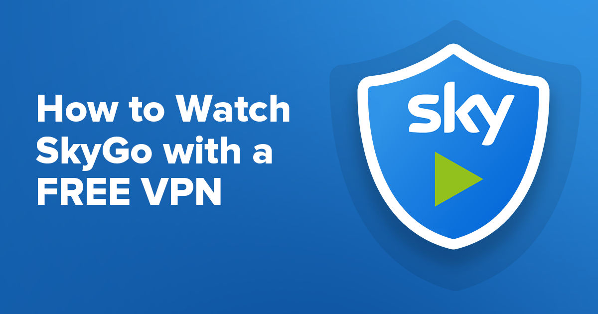 How to Watch Sky Go With a Free VPN From Anywhere (2022)
