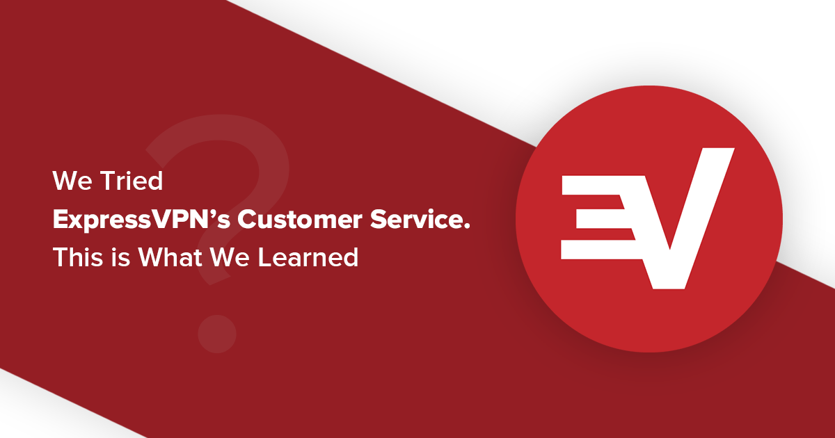 We Tested ExpressVPN Customer Service and This is What We Learned