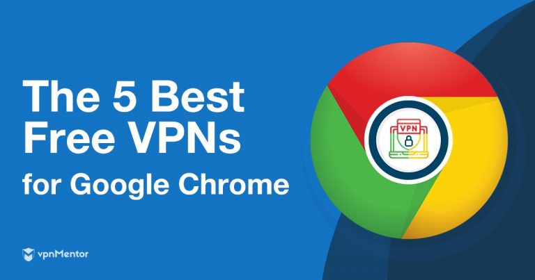 Top 5 (REALLY) Free VPNs for Google Chrome in 2019 (+1 to Avoid)