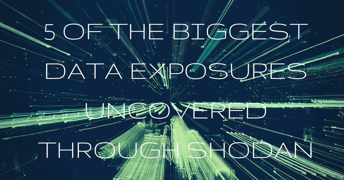 5 of the Biggest Data Exposures Uncovered through Shodan