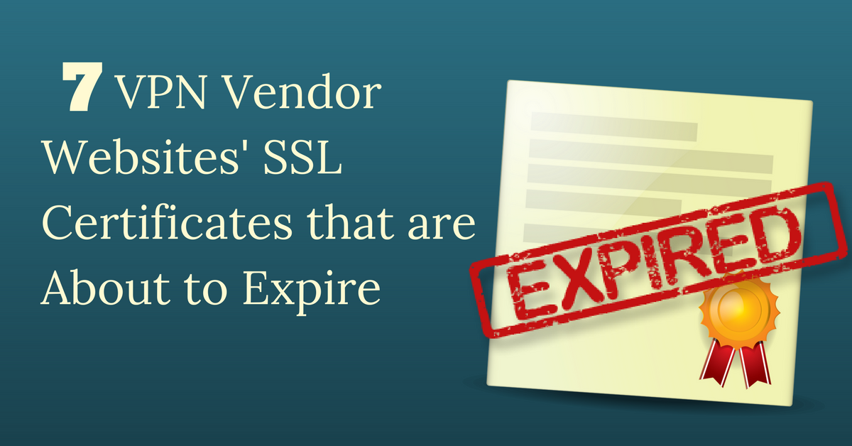 VPN Vendor Websites SSL Certificates About to Expire