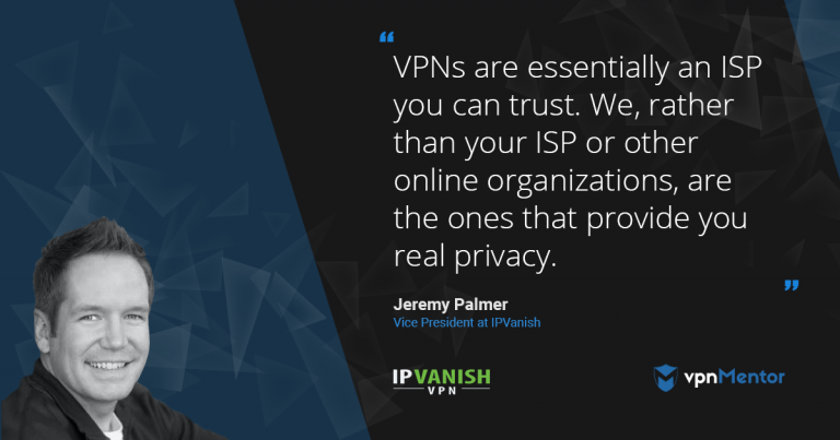 IPVanish: Fast, Secure and Private — An Interview With the VP