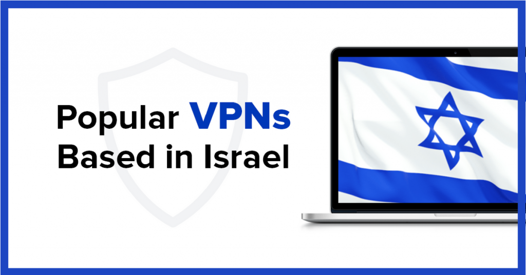 Popular VPNs Based in Israel