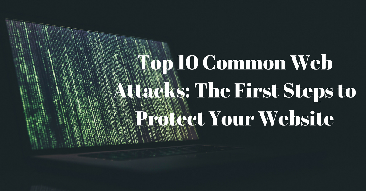 Top 10 Common Web Attacks: The First Steps to Protect Your Website