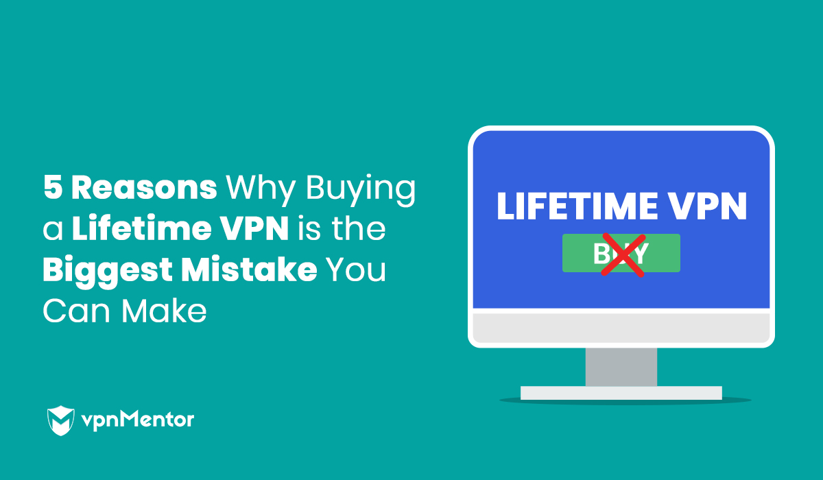 Don't get a Lifetime VPN