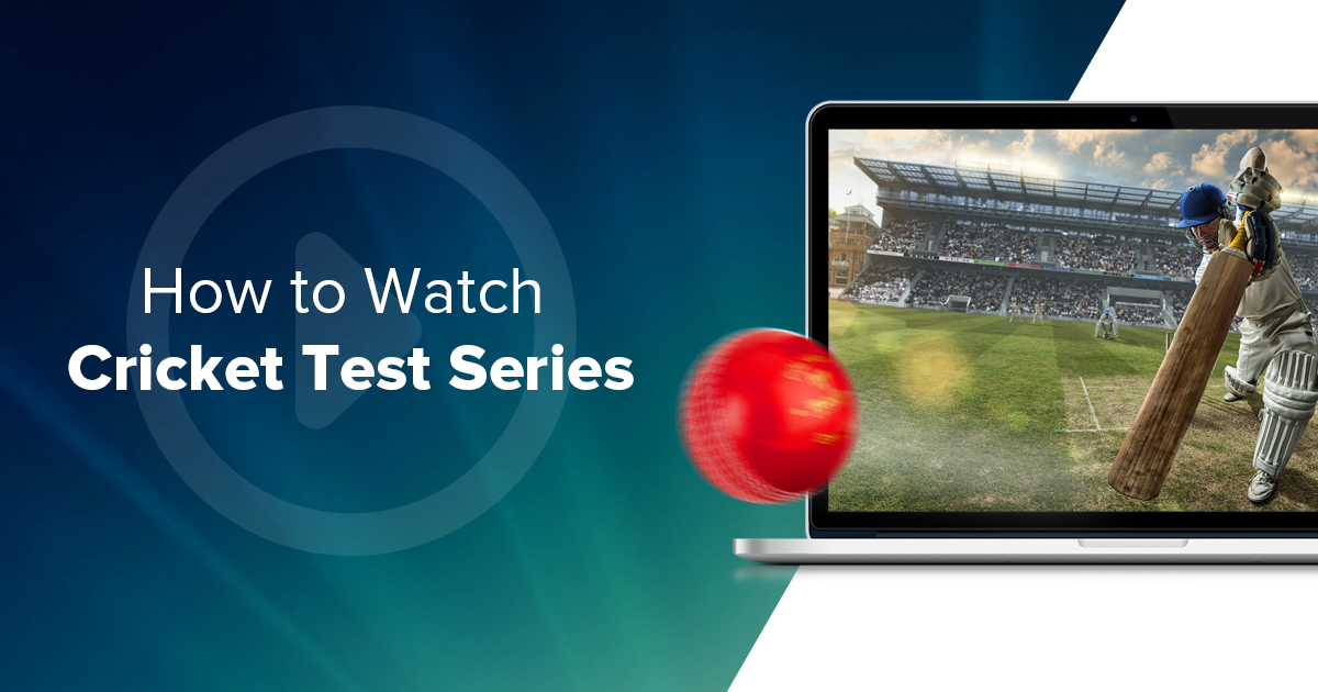 How to Watch The Ashes Test Series from Anywhere in 2023