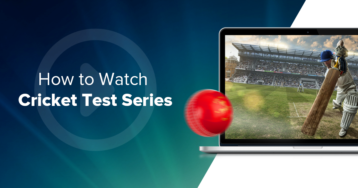 Watch the Cricket Test Series