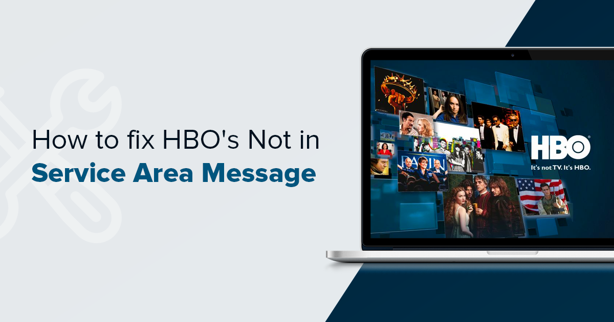 How to Fix HBO’s Not in Service Area Message – 2024 Update