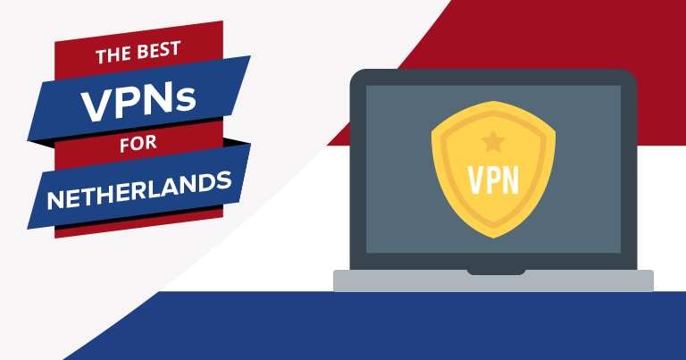 5 Best VPNs for the Netherlands in 2024 — Fast and Secure