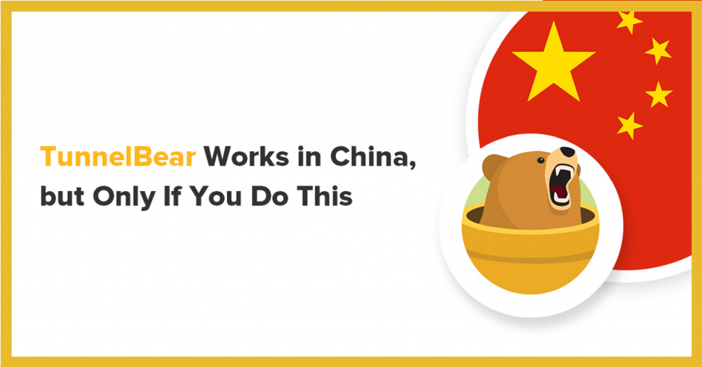 TunnelBear works in China