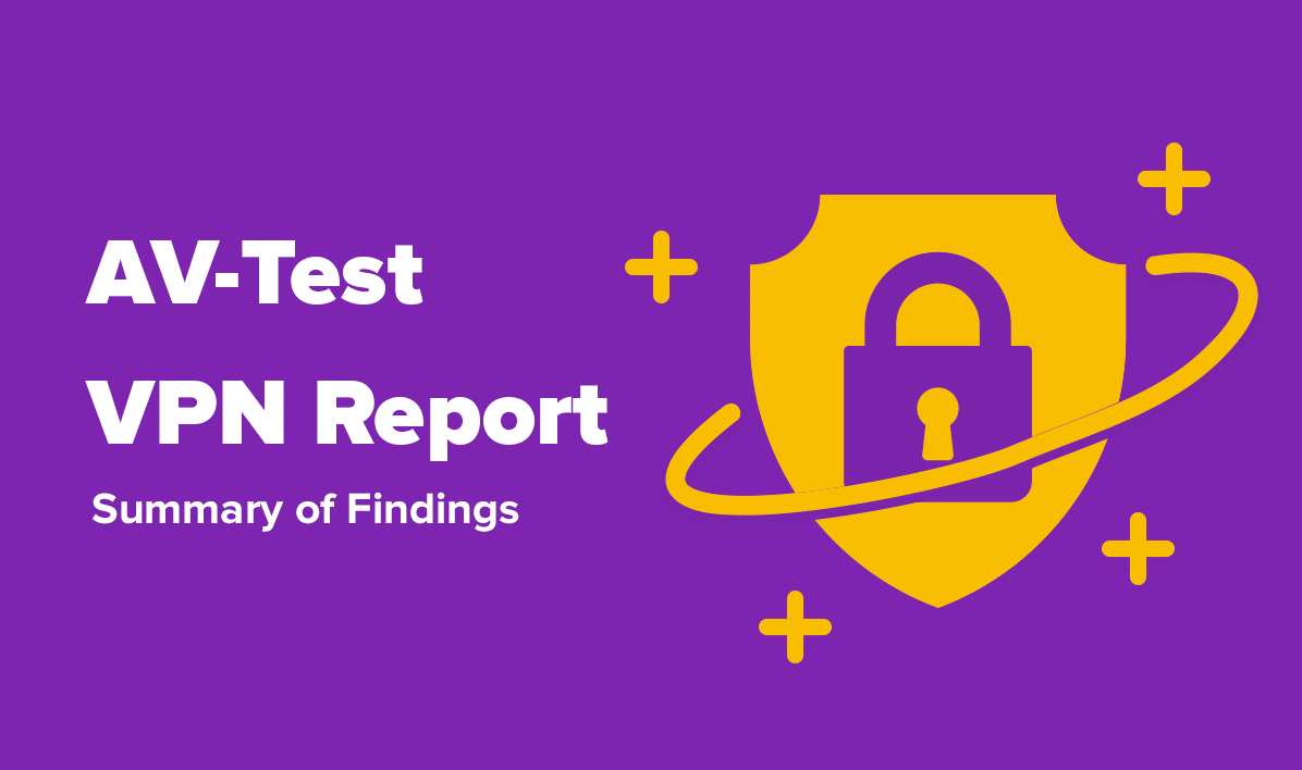 AV-Test VPN Report – Summary of Findings
