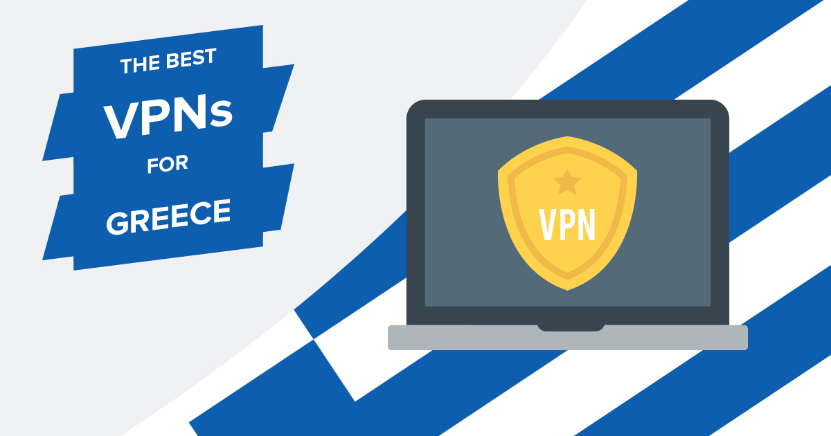 5 Best VPNs for Greece in 2024— Fast & Secure Browsing