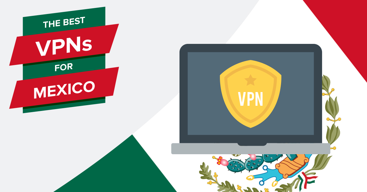 5 mejores Mexico VPNs