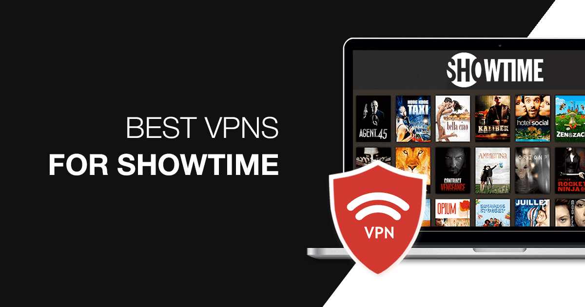 5 Best VPNS for Showtime - Fastest & Cheapest 2024