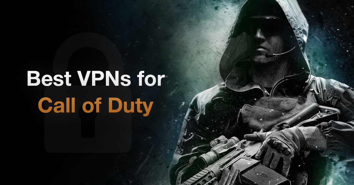 5 Best VPNs for Playing Call of Duty Multiplayer in 2019 - 