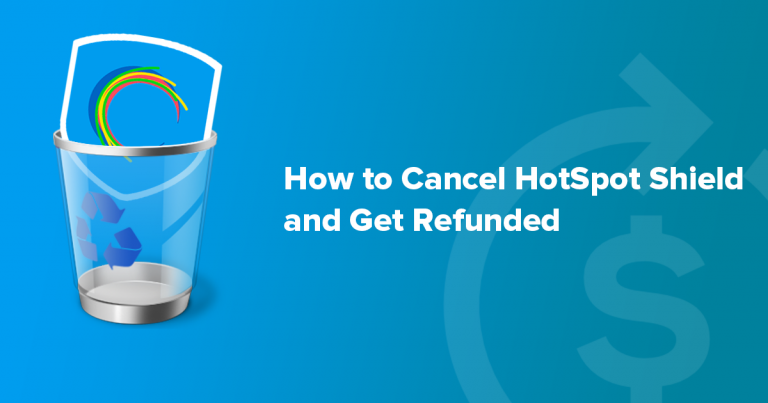 Cancel HotSpot Shield and Get a Refund