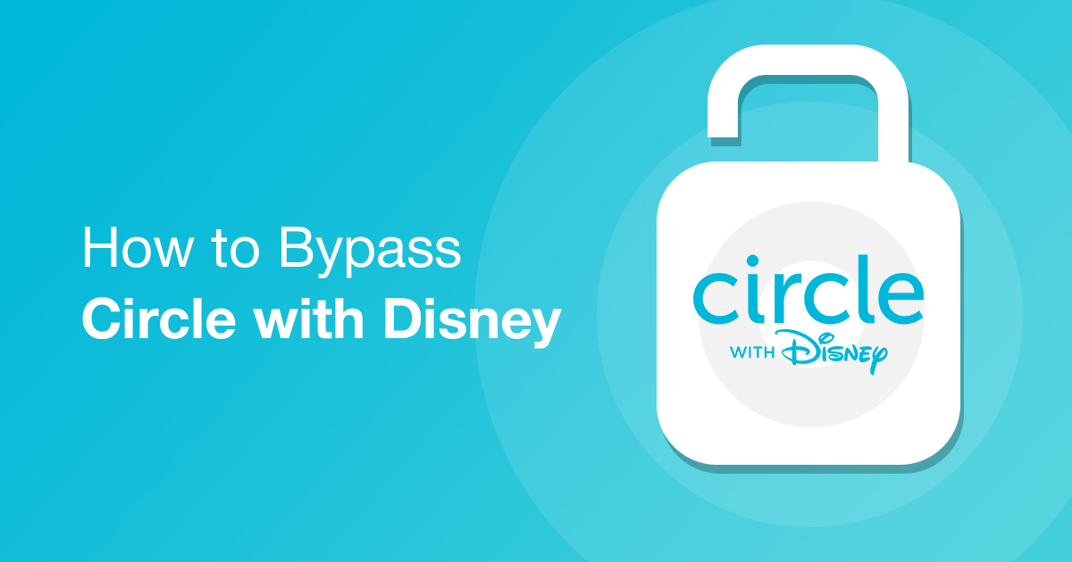 How To Bypass Circle With Disney Without Your Parents Knowing