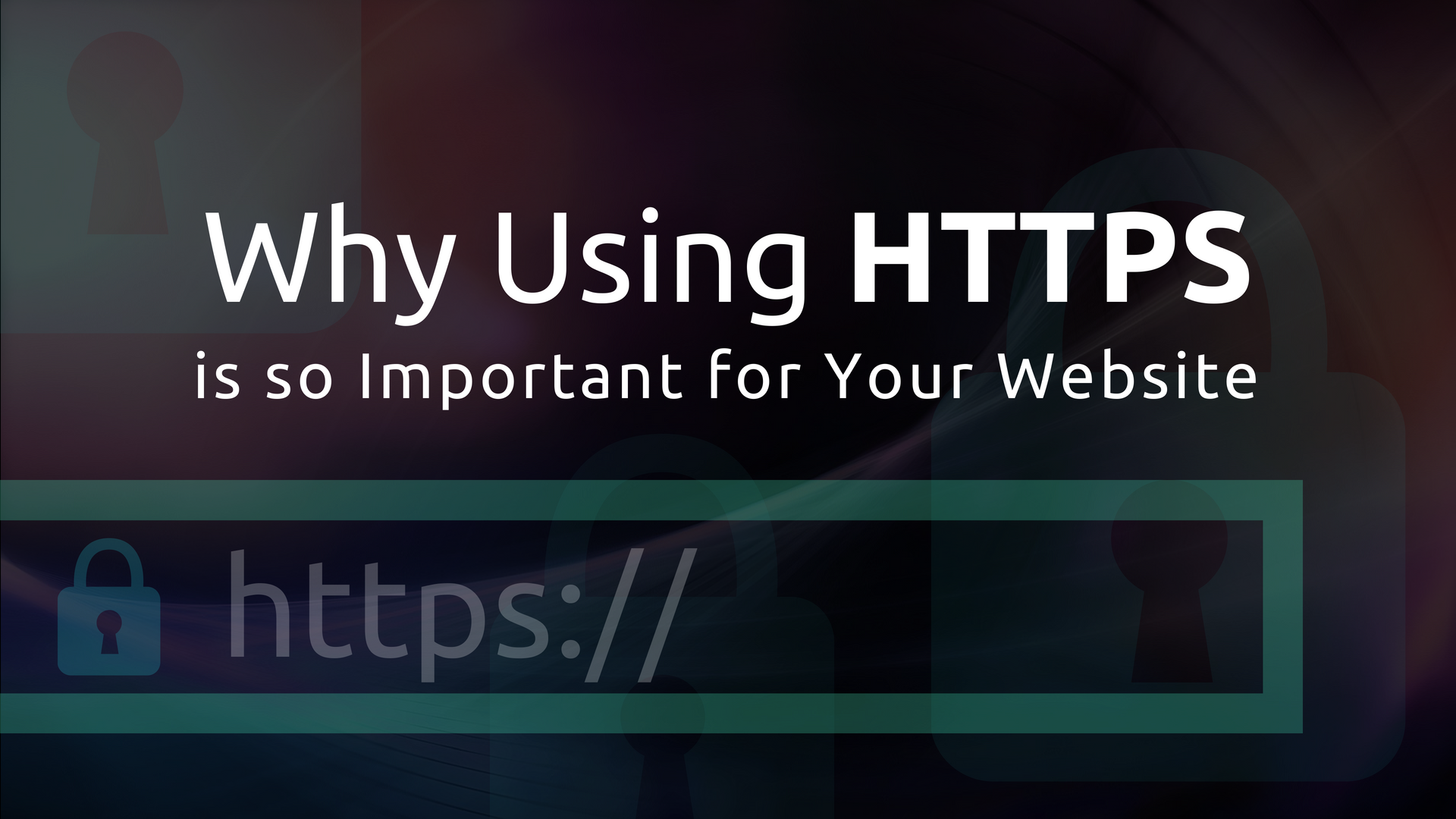 Why Using HTTPS is so Important for Your Website