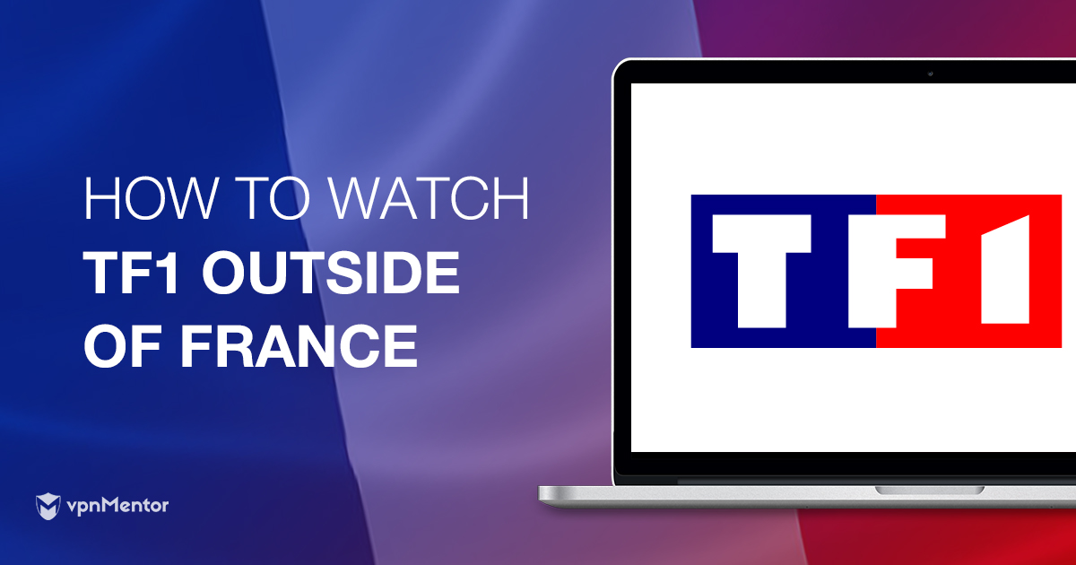 How to Watch TF1 Outside of France in 2023 - This Really Works!