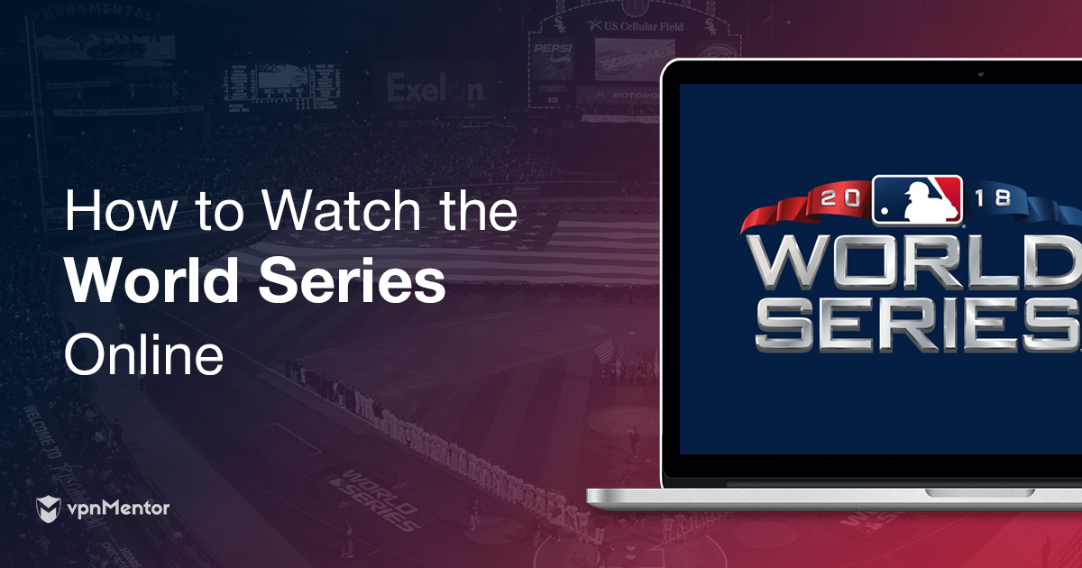 How to Watch the MLB World Series Online With a VPN (2024)