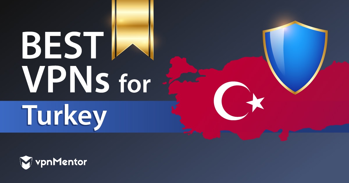 3 Best (Most Secure) VPNs for Turkey That Still Work in 2022