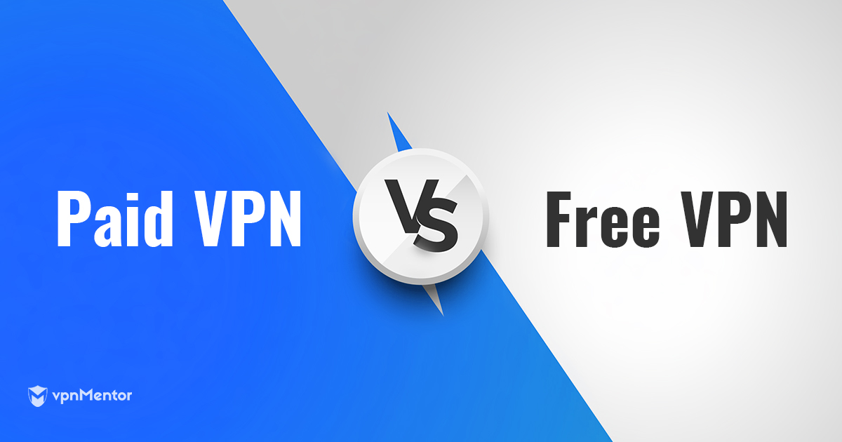 Free VPN vs Paid VPN – Which Is Right for You & Best of 2022