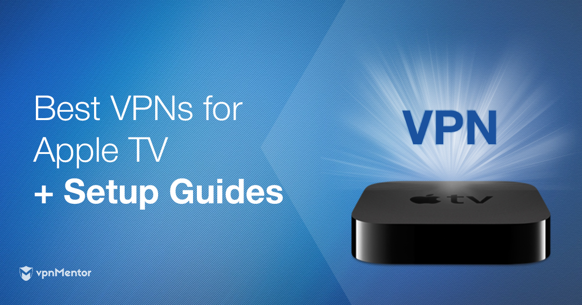 lommeregner Undvigende bundt How to Set Up a VPN on Your Apple TV + Best & Easiest VPNs